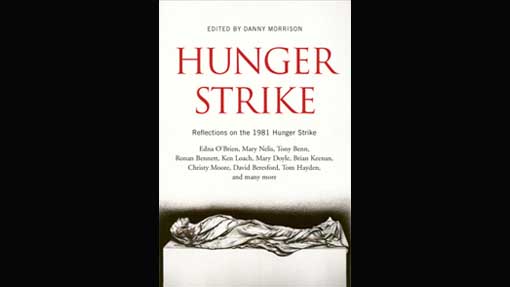 Hunger Strike: Reflections on the 1981 Hunger Strike